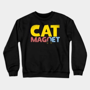 Cat Magnet Crewneck Sweatshirt